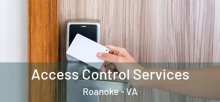 Access Control Services Roanoke - VA
