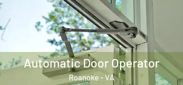 Automatic Door Operator Roanoke - VA