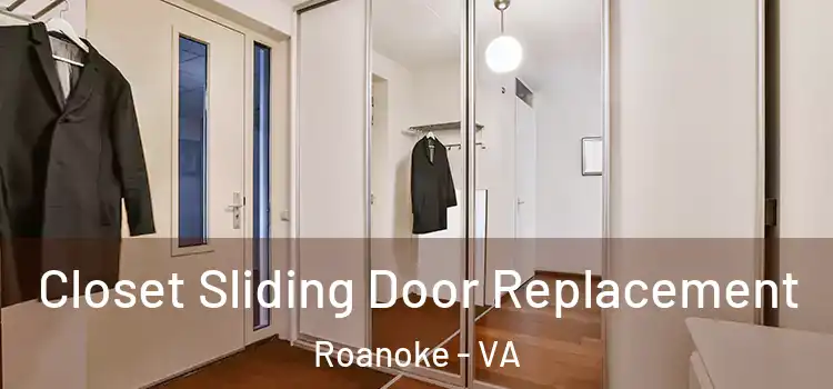  Closet Sliding Door Replacement Roanoke - VA