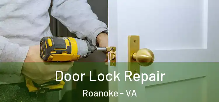 Door Lock Repair Roanoke - VA