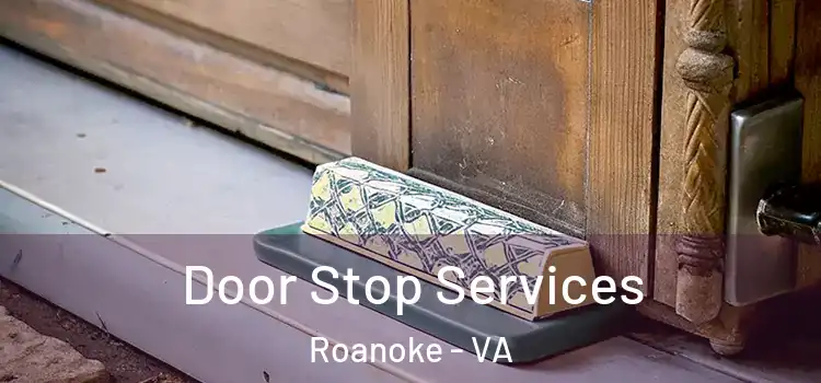 Door Stop Services Roanoke - VA