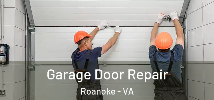  Garage Door Repair Roanoke - VA