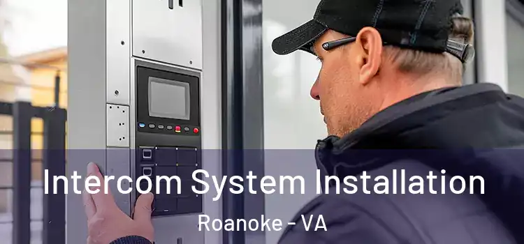 Intercom System Installation Roanoke - VA