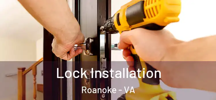 Lock Installation Roanoke - VA