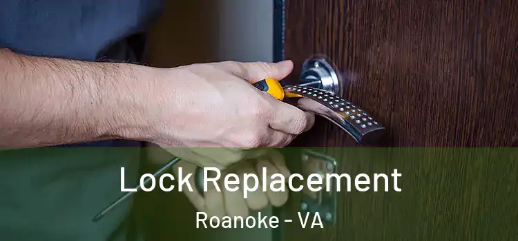 Lock Replacement Roanoke - VA