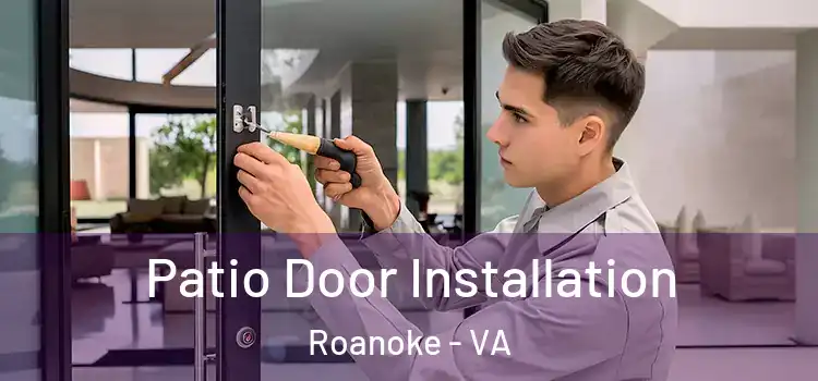  Patio Door Installation Roanoke - VA