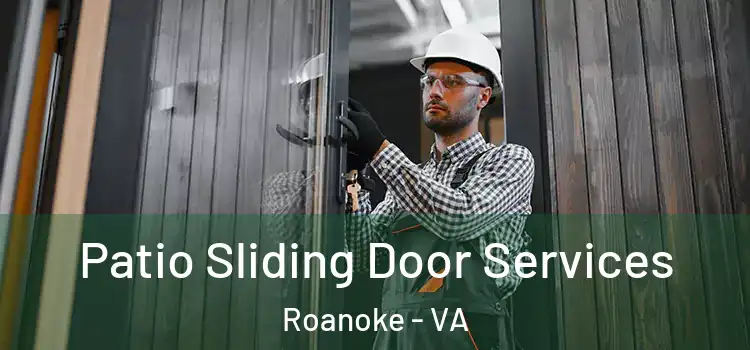 Patio Sliding Door Services Roanoke - VA