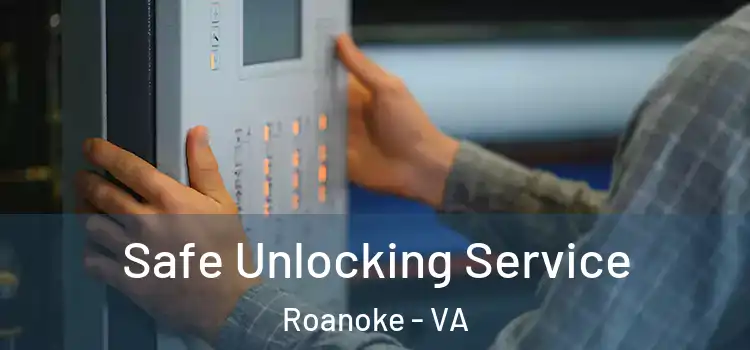  Safe Unlocking Service Roanoke - VA