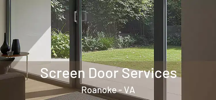 Screen Door Services Roanoke - VA