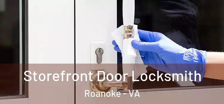  Storefront Door Locksmith Roanoke - VA
