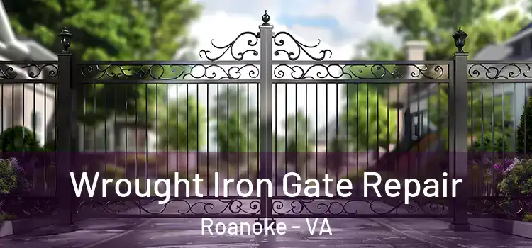 Wrought Iron Gate Repair Roanoke - VA